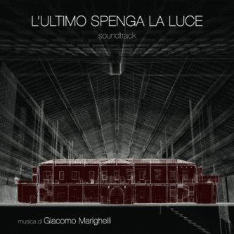 Copertina dell'album L'ultimo spenga la luce (Soundtrack), di Giacomo Marighelli