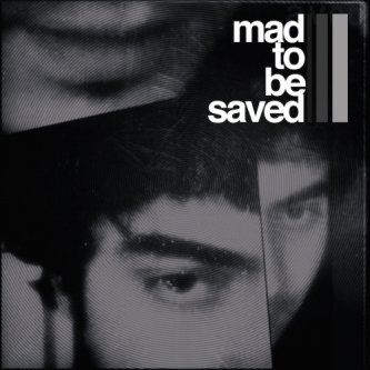 Copertina dell'album Mad To Be Saved, di Mad to be saved