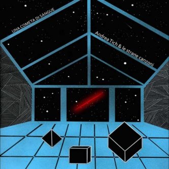 Copertina dell'album una cometa di sangue, di Andrea Tich & le Strane Canzoni