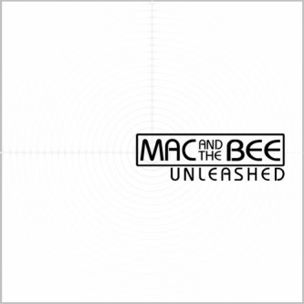 Copertina dell'album Unleashed, di Mac and the Bee
