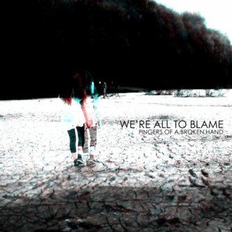 Copertina dell'album Fingers Of A Broken Hand, di We're All To Blame