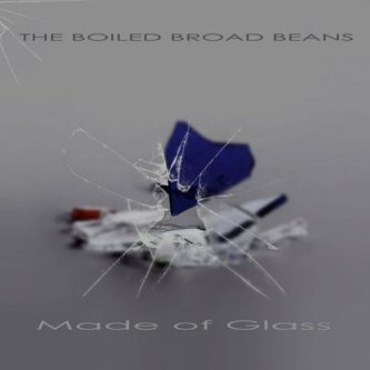 Copertina dell'album Made of Glass, di The Boiled Broad Beans