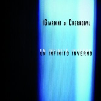 Copertina dell'album UN INIFINITO INVERNO, di I Giardini di Chernobyl