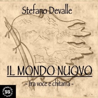 Copertina dell'album Il mondo nuovo - tra voce e chitarra, di Stefano Devalle