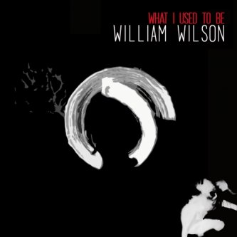Copertina dell'album What I Used To Be, di William Wilson
