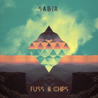 Copertina dell'album Fuss & Chips, di Sabir
