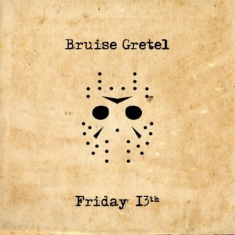 Copertina dell'album Friday 13th, di Bruise Gretel