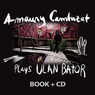 Copertina dell'album Amaury Cambuzat Plays Ulan Bator, di Amaury Cambuzat Plays Ulan Bator