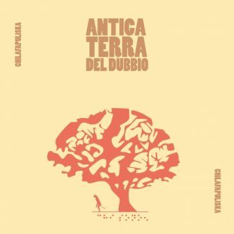 Copertina dell'album Antica Terra Del Dubbio, di Chilafapuliska