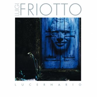 Copertina dell'album Lucernario, di Luigi Friotto
