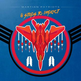 Copertina dell'album 8 Steps to Impact, di Martian Patriots