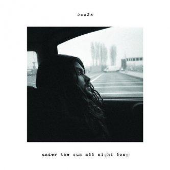 Copertina dell'album Under The Sun All Night Long, di Osc2x