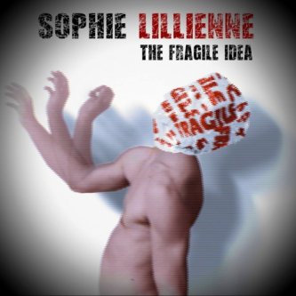Copertina dell'album The Fragile Idea, di Sophie Lillienne