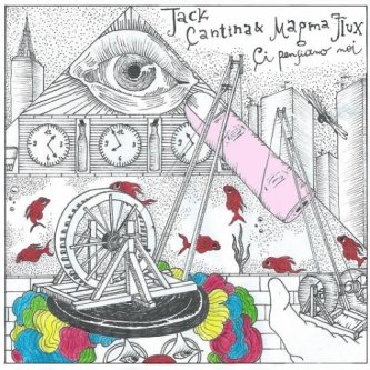 Copertina dell'album Ci pensiamo noi, di Jack Cantina & Magma Flux