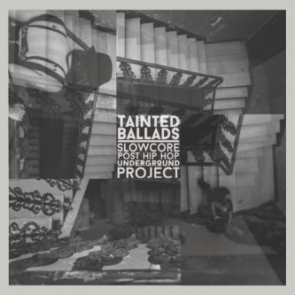 Copertina dell'album Tainted Ballads Slow Core Post Hip Hop Underground Project, di Tainted Ballads