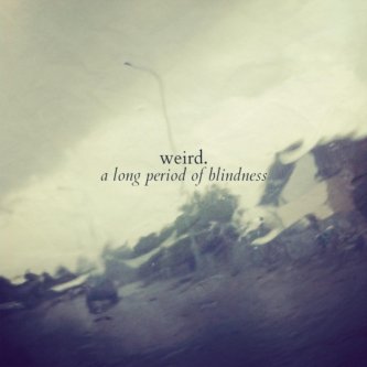 Copertina dell'album A Long Period of Blindness, di WEIRD.