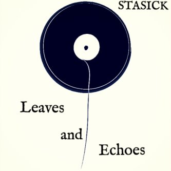 Copertina dell'album Leaves and Echoes, di Stasick