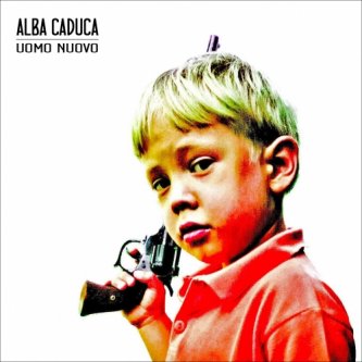 Copertina dell'album Uomo nuovo, di Alba Caduca