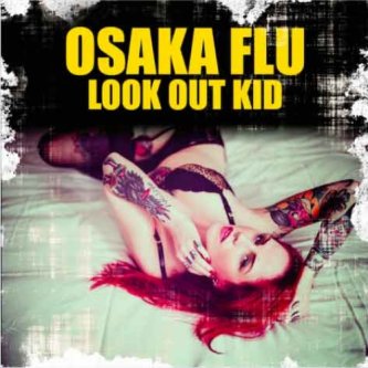 Copertina dell'album Look Out Kid, di OSAKA FLU