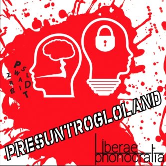 Copertina dell'album Presuntrogloland, di Liberae Phonocratia
