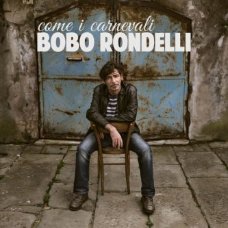 Copertina dell'album Come i carnevali, di Bobo Rondelli
