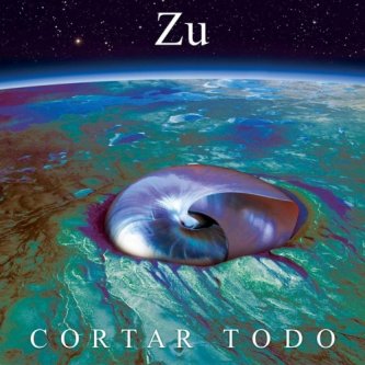 Copertina dell'album Cortar Todo, di Zu