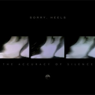 Copertina dell'album THE ACCURACY OF SILENCE, di Sorry, Heels