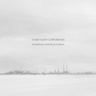 Copertina dell'album everything is exactly as it seems, di A New Silent Corporation