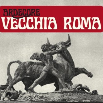 Copertina dell'album Vecchia Roma, di Ardecore