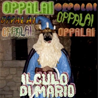 Copertina dell'album Oppalai, di Il Culo di Mario