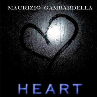 Copertina dell'album H E A R T, di Maurizio Gambardella