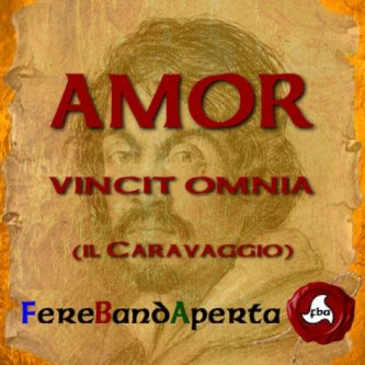Copertina dell'album Amor Vincit Omnia (Il Caravaggio), di FbAFereBandAperta