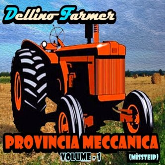 Copertina dell'album Provincia Meccanica (Mixtape), di Dellino Farmer