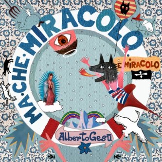 Copertina dell'album MA CHE MIRACOLO E MIRACOLO, di ALBERTO GESU'