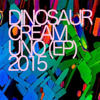Copertina dell'album UNO (ep), di Dinosaur Cream