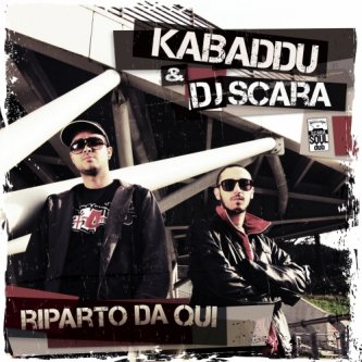 Copertina dell'album Kabaddu & dj Scara - Riparto da qui (Scara Soul Dub 2012), di Kabaddu