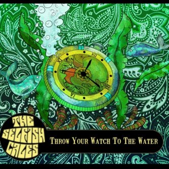 Copertina dell'album Throw Your Watch To The Water, di the Selfish Cales