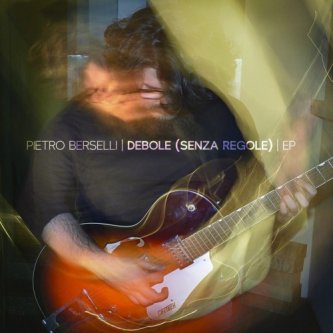 Copertina dell'album Debole (Senza Regole) EP, di Pietro Berselli