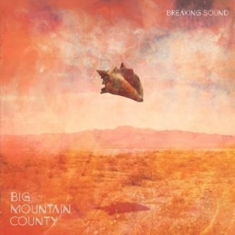 Copertina dell'album Breaking Sound, di B.M.C. Big Mountain County