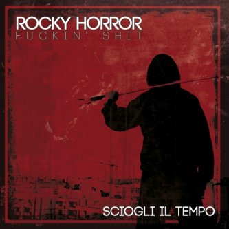 Copertina dell'album SCIOGLI IL TEMPO, di Rocky Horror Fuckin' Shit