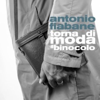 Copertina dell'album Torna di moda il binocolo, di Antonio Fiabane