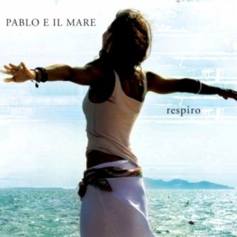Copertina dell'album Respiro, di Pablo e il mare