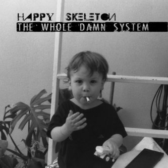 Copertina dell'album The Whole Damn System, di Happy Skeleton