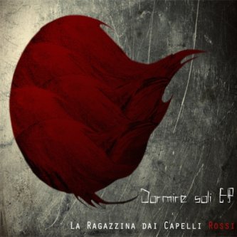 Copertina dell'album Dormire Soli, di La Ragazzina Dai Capelli Rossi