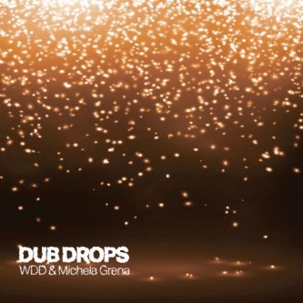 Copertina dell'album Dub drops, di WDD & Michela Grena