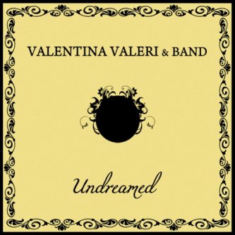 Copertina dell'album Undreamed, di Valentina Valeri & Band