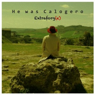 Copertina dell'album He was Calogero, di Extraforg(e)