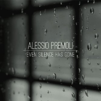 Copertina dell'album Even Silence Has Gone, di Alessio Premoli