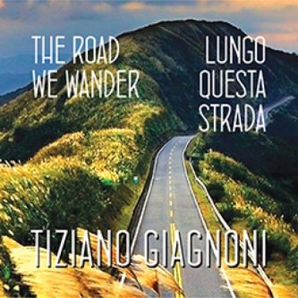Copertina dell'album Lungo questa strada/The road we wander, di tiziano giagnoni