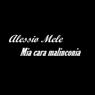 Copertina dell'album Mia cara malinconia, di Alessio Mele